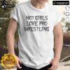 Alt Text: Official Vanessa Hudgens Hot Girls Love Pro Wrestling T-Shirt featuring vibrant design and stylish fit.