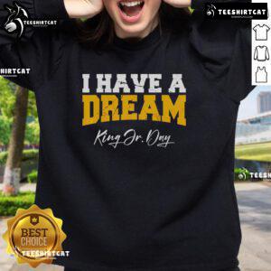 Premium Martin Luther King Jr Day 'I Have A Dream' sweatshirt featuring inspirational design and comfortable fit.