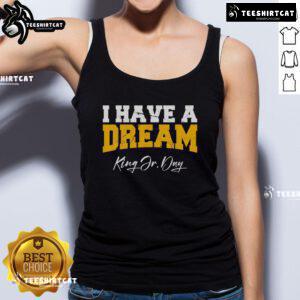 Premium Martin Luther King Jr. Day 'I Have A Dream' tank top showcasing a stylish and meaningful design.