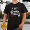 Top Bowling I Hate That Damn 10 Pin T-Shirt featuring a humorous graphic for bowling enthusiasts and fans.