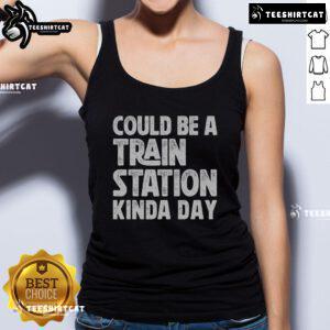 Casual tank top featuring 'Top Could Be a Train Station Kinda Day' design, perfect for summer outings and travel enthusiasts.