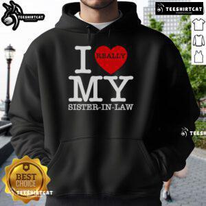 Cozy 'I Really Love My Sister-In-Law' hoodie in a stylish design, perfect gift for sisters-in-law and family occasions.