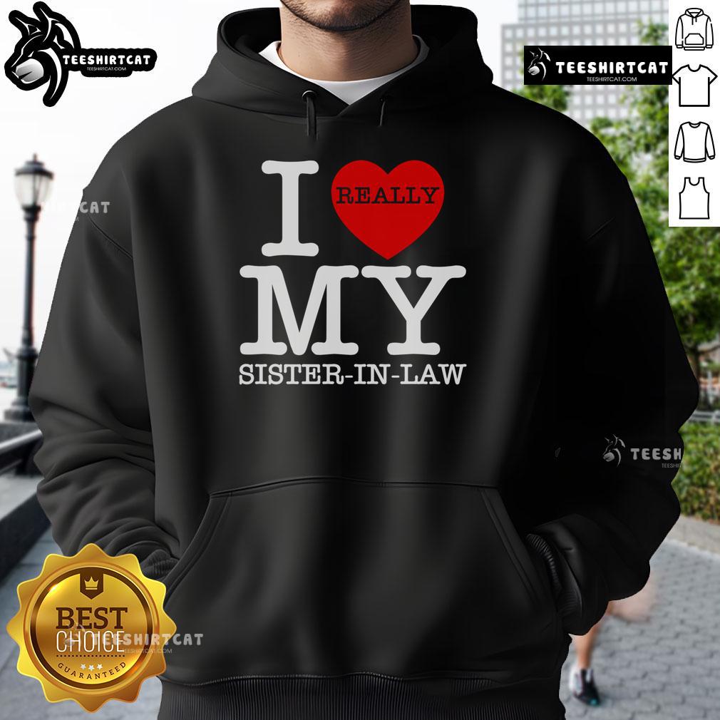 Cozy 'I Really Love My Sister-In-Law' hoodie in a stylish design, perfect gift for sisters-in-law and family occasions.