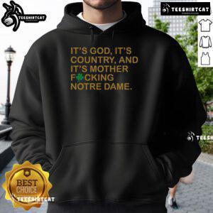 Top Its God Its Country And Its Mother Fcking Notre Dame Hoodie featuring bold graphics and a cozy design.