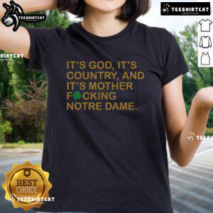 Top Its God Its Country And Its Mother Fcking Notre Dame Ladies Tee showcasing vibrant design and comfortable fit.