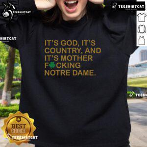 Top Its God Its Country And Its Mother Fcking Notre Dame sweatshirt featuring bold text design in vibrant colors.