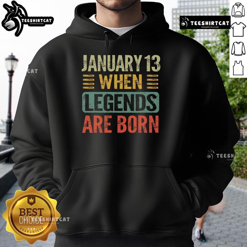 Vintage January 13 hoodie featuring the phrase 'Top Legends Are Born on January 13th' in stylish design.