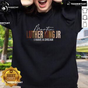 Top Martin Luther King Jr. 'I Have A Dream' sweatshirt featuring a bold graphic design and inspiring message.