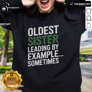 Top Oldest Sister Leading By Example sweatshirt featuring a stylish design ideal for proud sisters and casual wear.