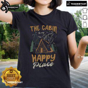 Top-The-Cabin-Is-My-Happy-Place tee for camping ladies, perfect for outdoor adventures and cozy cabin retreats.