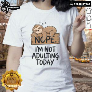 Adorable sloth graphic on a ladies' tee reading 'Nope, I'm Not Adulting Today' perfect for casual wear.