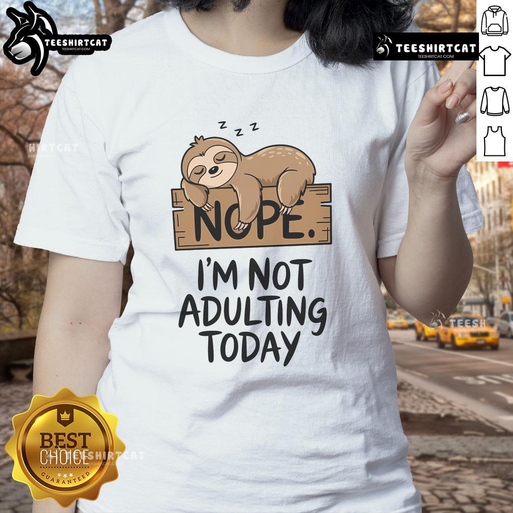 Adorable sloth graphic on a ladies' tee reading 'Nope, I'm Not Adulting Today' perfect for casual wear.