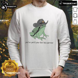 Cute Western Cowboy Frog on a sweatshirt saying 'You've Just Yeed Your Last Haw, Partner' - fun and quirky design.