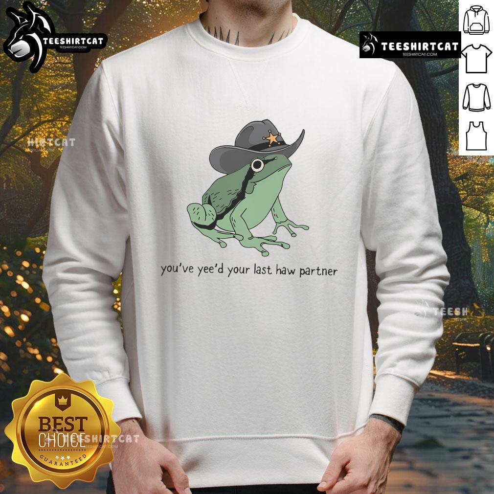 Cute Western Cowboy Frog on a sweatshirt saying 'You've Just Yeed Your Last Haw, Partner' - fun and quirky design.