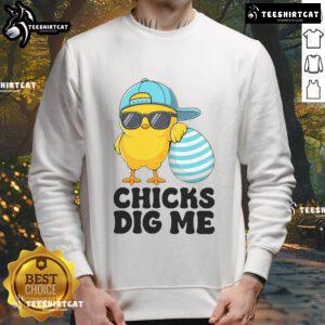 Funny Chicks Dig Me Easter sweatshirt featuring playful graphics for a festive and stylish Happy Easter celebration.