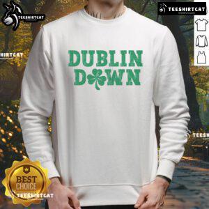 Funny Dublin Down St. Patrick's Day sweatshirt featuring playful graphic design and vibrant green color for festive celebrations.