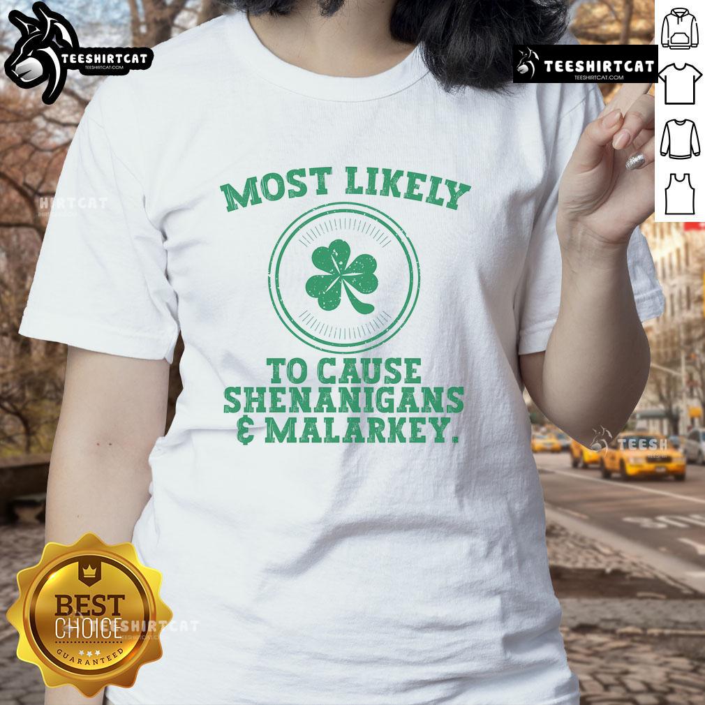 Funny St. Patrick's Day ladies' tee featuring 'Most Likely to Cause Shenanigans and Malarkey' design.