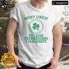 Funny St. Patrick's Day T-shirt featuring 'Most Likely To Cause Shenanigans And Malarkey' design, perfect for celebrations.