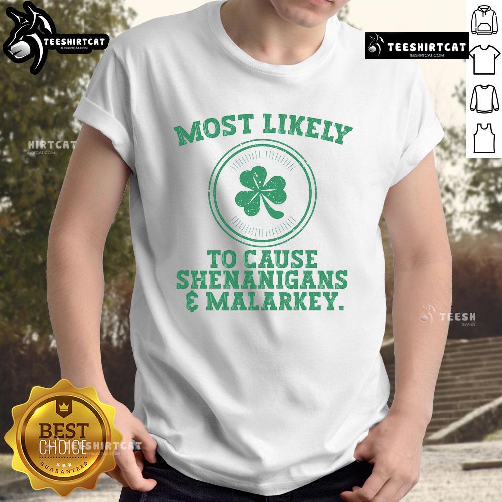 Funny St. Patrick's Day T-shirt featuring 'Most Likely To Cause Shenanigans And Malarkey' design, perfect for celebrations.