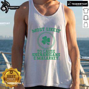 Funny St. Patrick's Day tank top featuring 'Most Likely To Cause Shenanigans and Malarkey' design for festive fun.