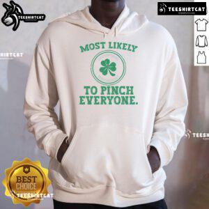 Funny Most Likely To Pinch Everyone St. Patrick's Day Hoodie featuring playful graphics and vibrant green color.