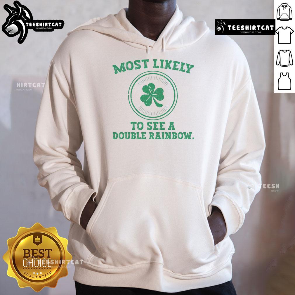Funny St. Patrick's Day hoodie featuring 'Most Likely to See a Double Rainbow' design, perfect for festive celebrations.
