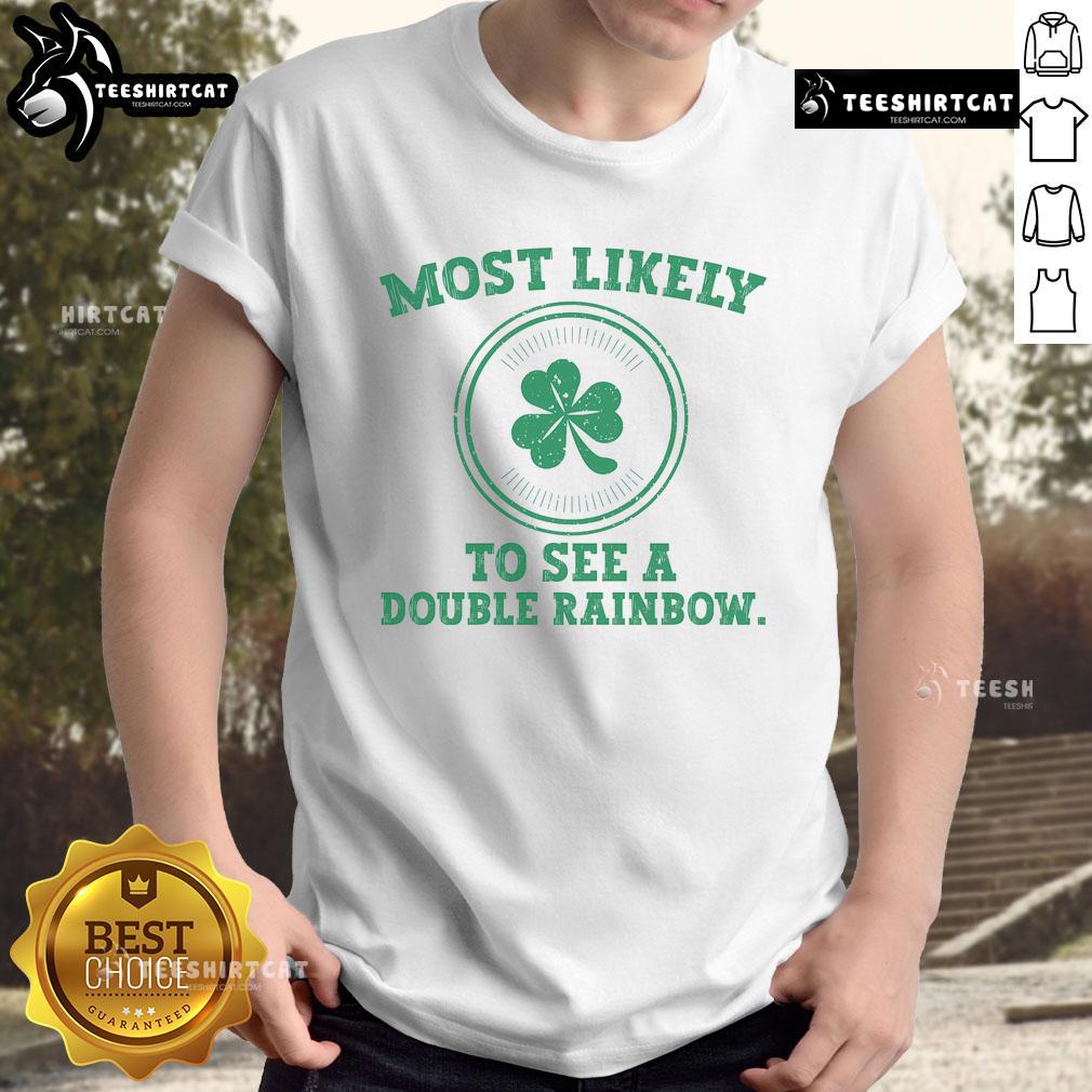 Alt Text: Funny St. Patrick's Day T-shirt featuring Most Likely To See A Double Rainbow design, perfect for festive celebrations.