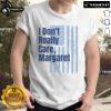 Good I Don't Really Care Margaret Sign T-Shirt featuring American flag design, perfect for patriotic casual wear.