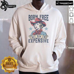 Alt Text: Hot Born Free But Now I'm Expensive hoodie featuring stylish design and bold text, perfect for trendy casual wear.