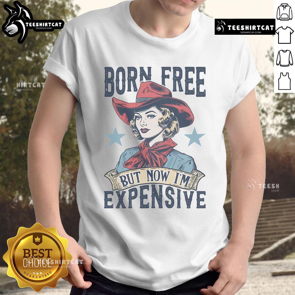 Hot Born Free But Now I'M Expensive T-Shirt design featuring bold typography and vibrant colors on a casual tee.