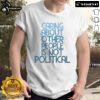 Hot Caring About Other People Is Not Political T-Shirt featuring bold text design on a stylish tee.