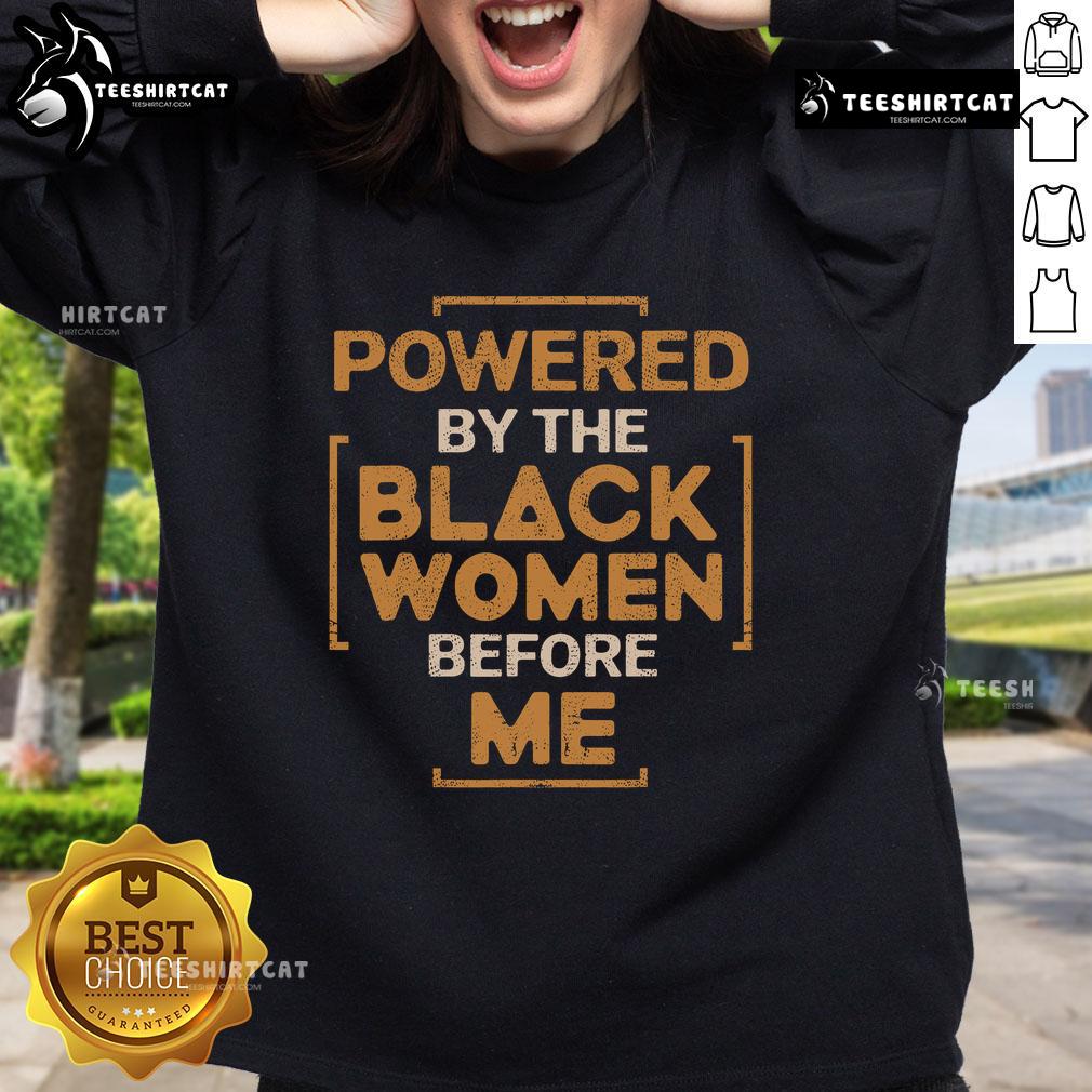 Hot Powered By The Black Before Me Black History Month Sweatshirt showcasing vibrant design and empowering message.