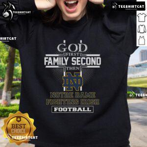 Nice God First Family Second Then Notre Dame Fighting Irish Football sweatshirt design in vibrant colors.