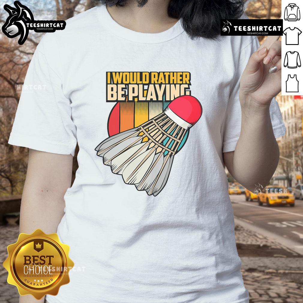 Vintage ladies tee featuring Nice, I Would Rather Be Playing Badminton slogan for badminton enthusiasts. Perfect for casual wear.
