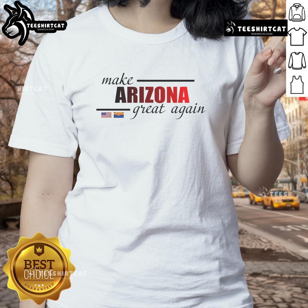 Nice Make Arizona Great Again Ladies Tee featuring a stylish design for proud Arizona supporters.