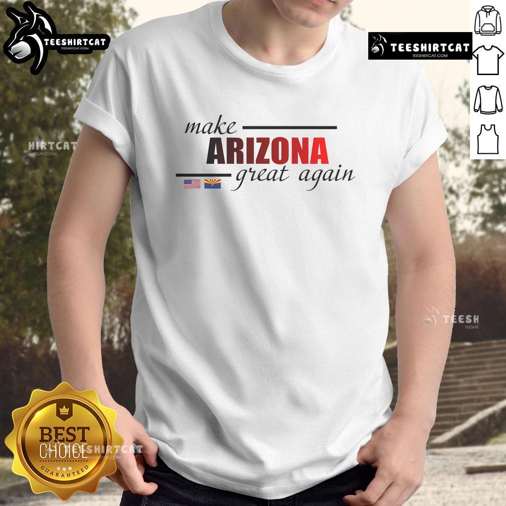 Nice Make Arizona Great Again T-Shirt featuring bold text design, perfect for showing support for Arizona values and pride.