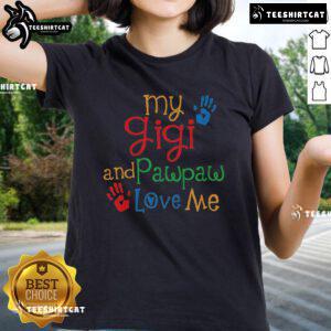 Nice My Gigi and Pawpaw Love Me ladies tee featuring a heartwarming design celebrating family love and connection.