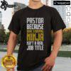 Funny 'Nice Pastor Devil Stomping Ninja Isn't A Real Job Title' T-Shirt design featuring bold text and playful graphics.