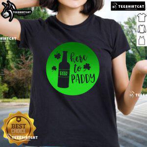 St. Patrick's Day ladies tee featuring a fun 'Here to Paddy' design, perfect for celebrating the holiday in style.