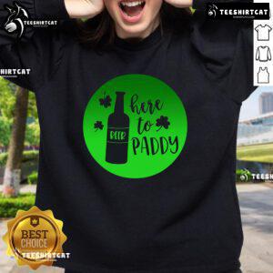 Cozy green St. Patrick's Day sweatshirt with 'Here to Paddy' design, perfect for festive celebrations and casual wear.