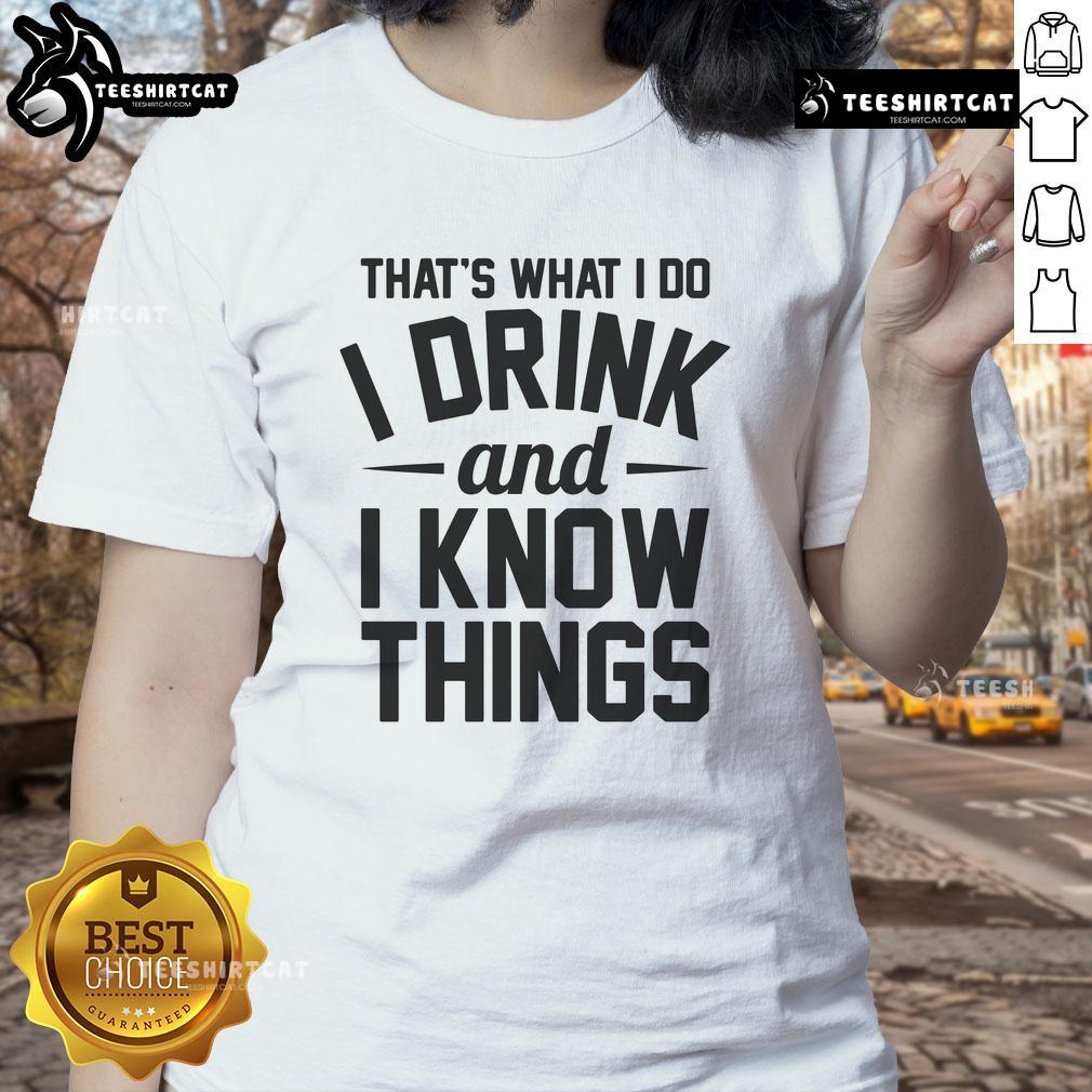 Womens tee featuring 'I Drink And I Know Things' quote, perfect for casual outings and fans of witty humor.