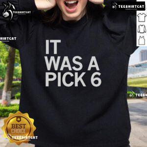 Alt Text: Official Cooper DeJean It Was A Pick Six Sweatshirt featuring bold graphics and a comfortable fit for fans.