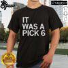 Official Cooper Dejean It Was A Pick Six T-Shirt featuring bold graphics celebrating the iconic football play.