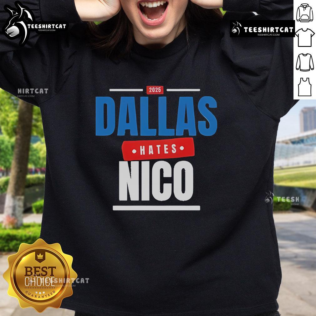 Official Dallas Hates Nico 2025 sweatshirt featuring bold graphics in a stylish design, perfect for fans and collectors.