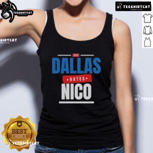 Official Dallas Hates Nico 2025 tank top featuring bold graphics and a stylish design for fans of the movement.