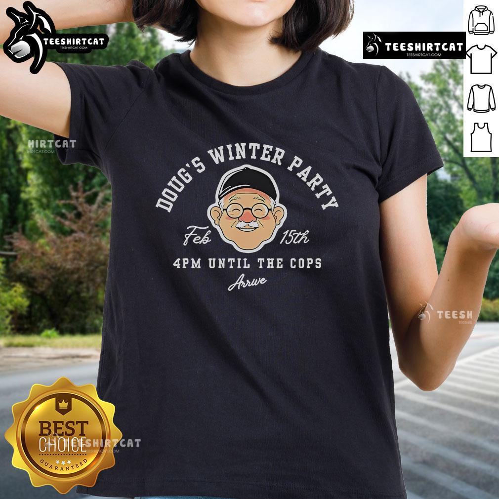 Official Doug's Winter Party Feb 15th, 4pm - Until Cops Arrive, featuring Ladies Tee design for festive celebration.