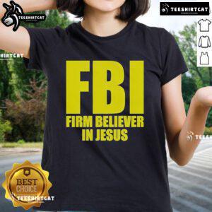 Official FBI Firm Believer In Jesus Ladies Tee featuring bold text on a stylish, comfortable women's t-shirt design.