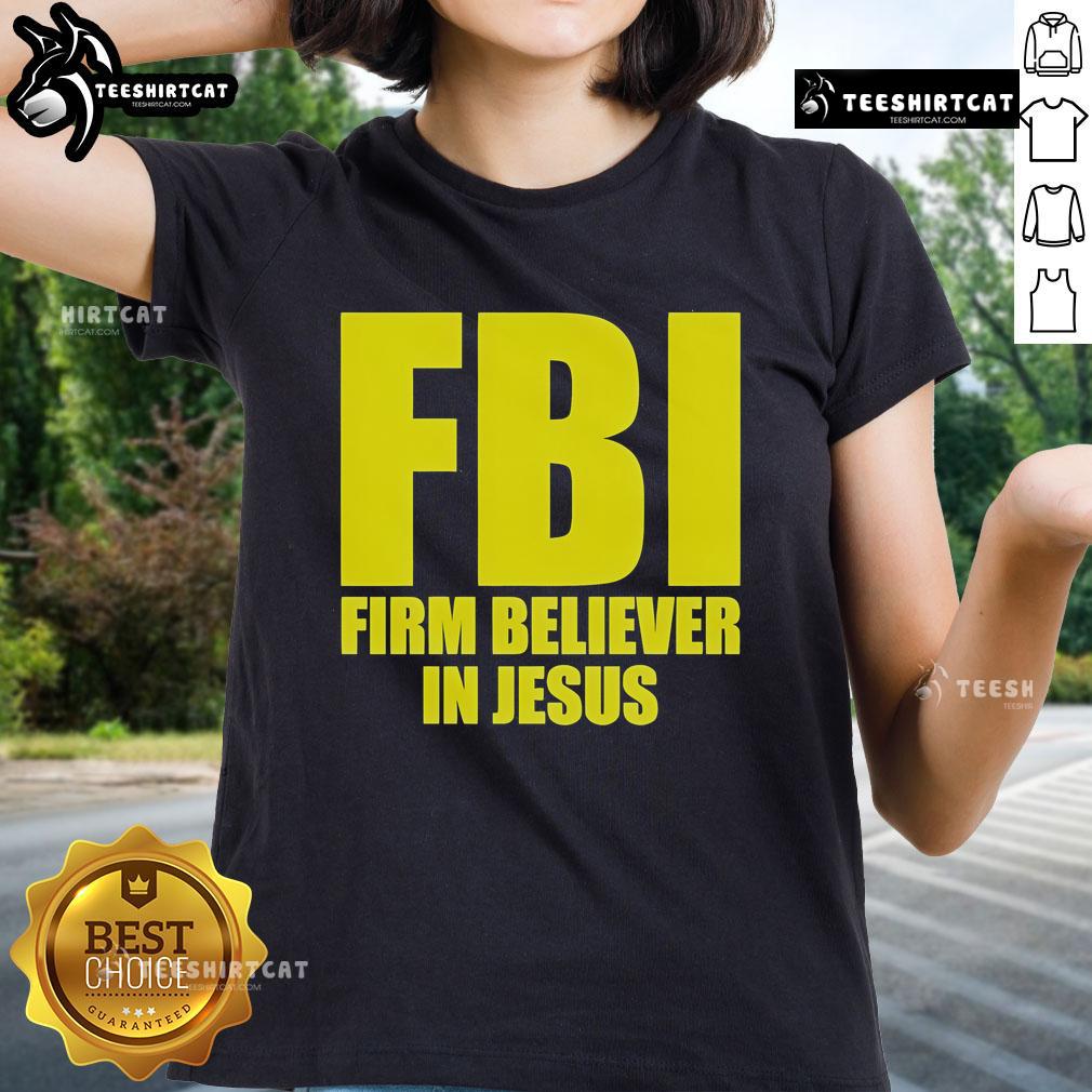 Official FBI Firm Believer In Jesus Ladies Tee featuring bold text on a stylish, comfortable women's t-shirt design.