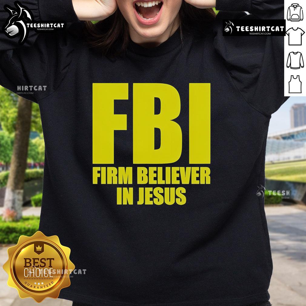 Official FBI Firm Believer in Jesus sweatshirt showcasing a stylish design for faith-inspired fashion enthusiasts.
