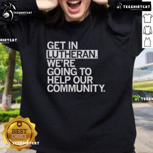 Official Get In Lutheran sweatshirt promoting community support and engagement, featuring vibrant design and comfortable fit.